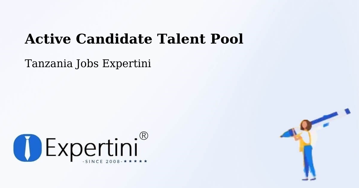 Active Candidate Talent Pool – Bugene - Tanzania Jobs Expertini