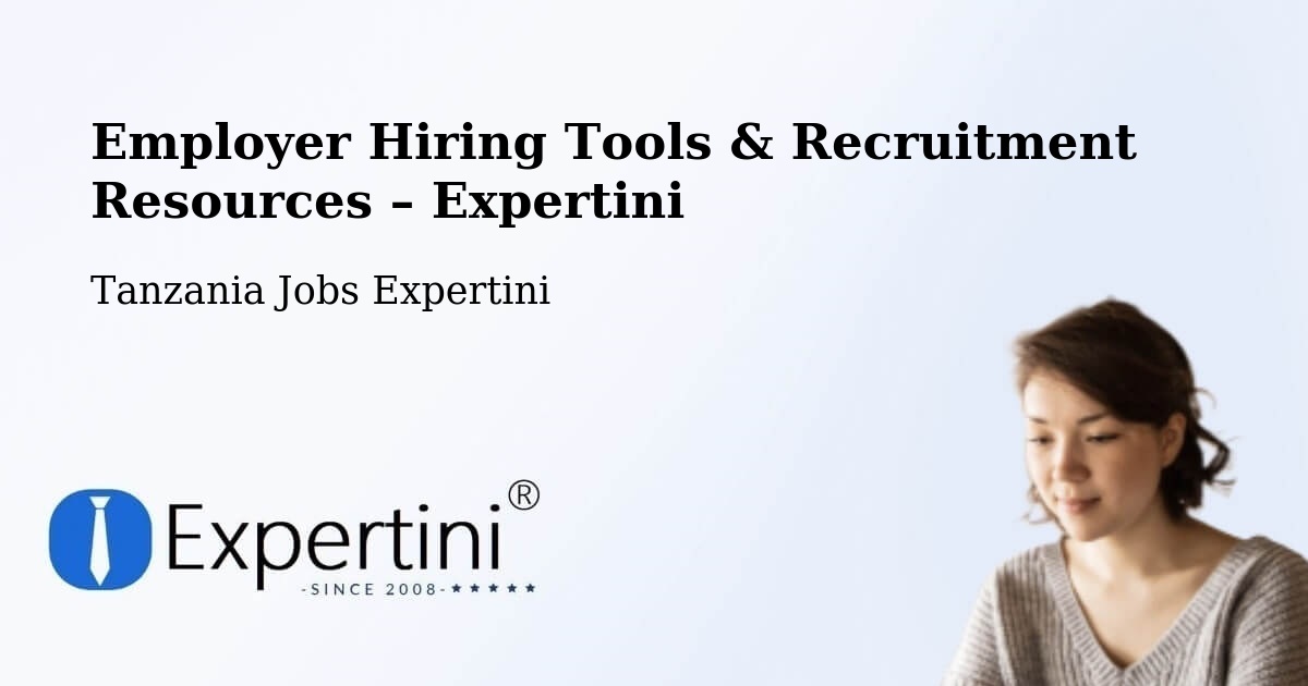 Employer Hiring Tools & Recruitment Resources – Bugene - Bugene, Tanzania Jobs Expertini