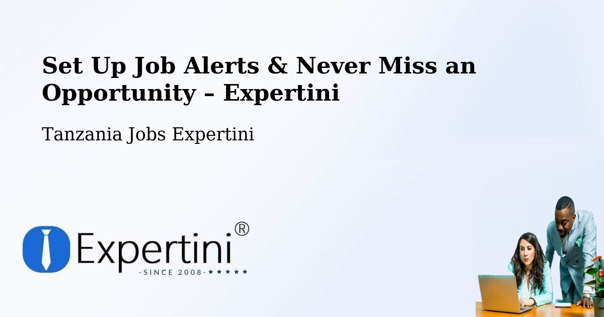 Job Alerts Guide – Get Notified About New Jobs in Bugene - Bugene, Tanzania Jobs Expertini