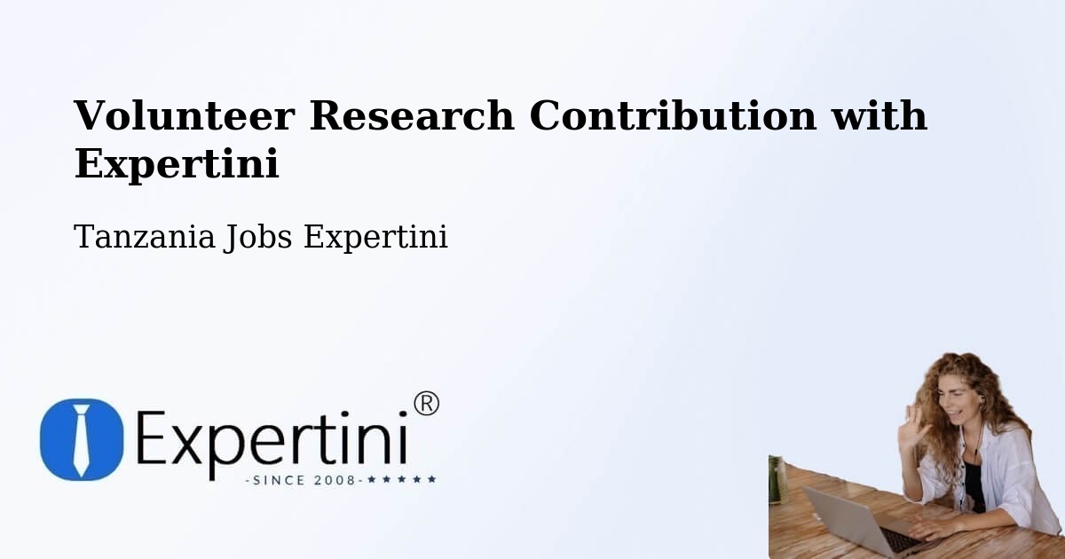 Volunteer Research Contribution Program – Bugene - Tanzania Jobs Expertini